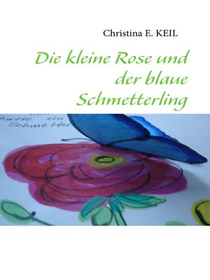 cover image of Die kleine Rose und der blaue Schmetterling